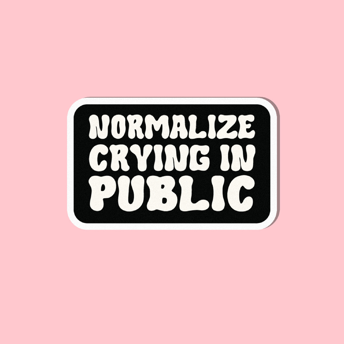 Normalize Crying in Public | Sticker