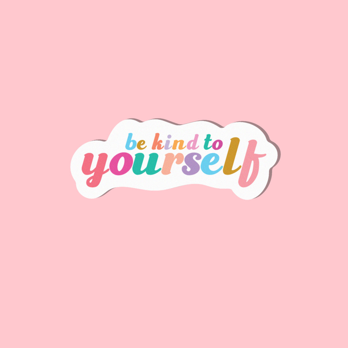 Be Kind To Yourself | Sticker