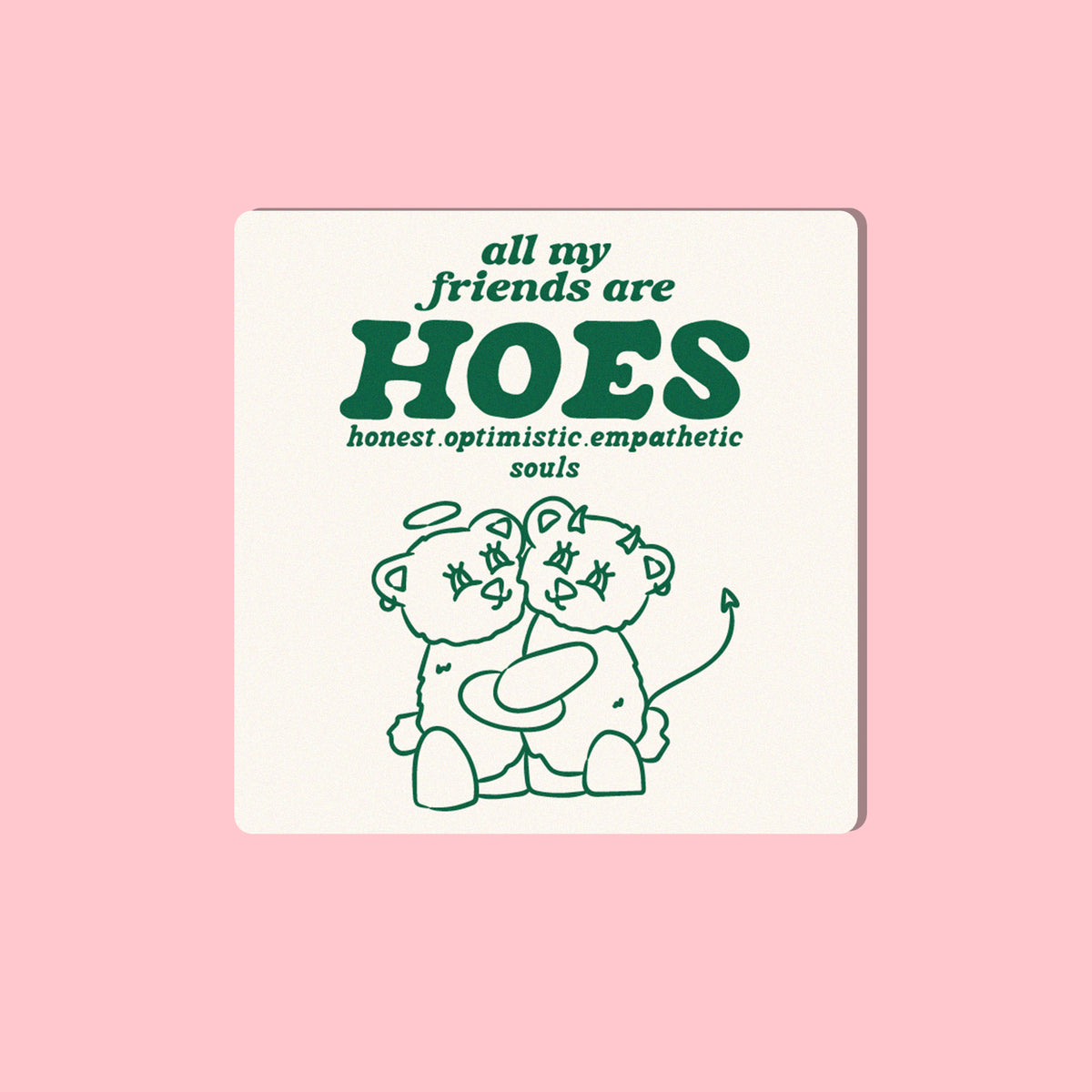 All My Friends Are HOES | Sticker