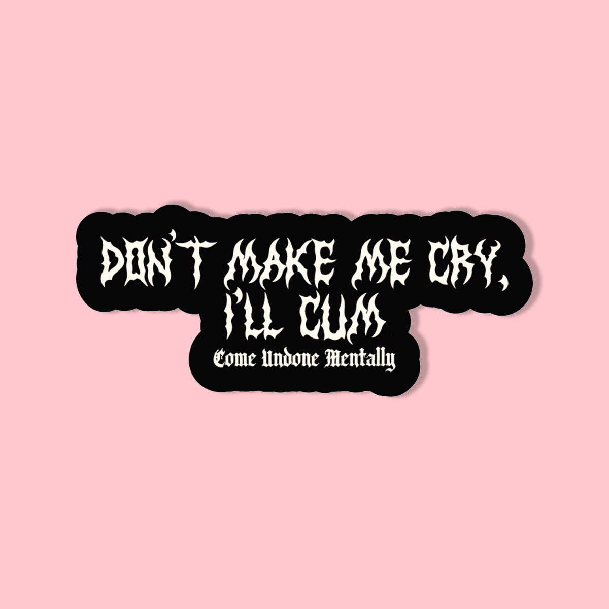 Don&#39;t make me cry... | Sticker