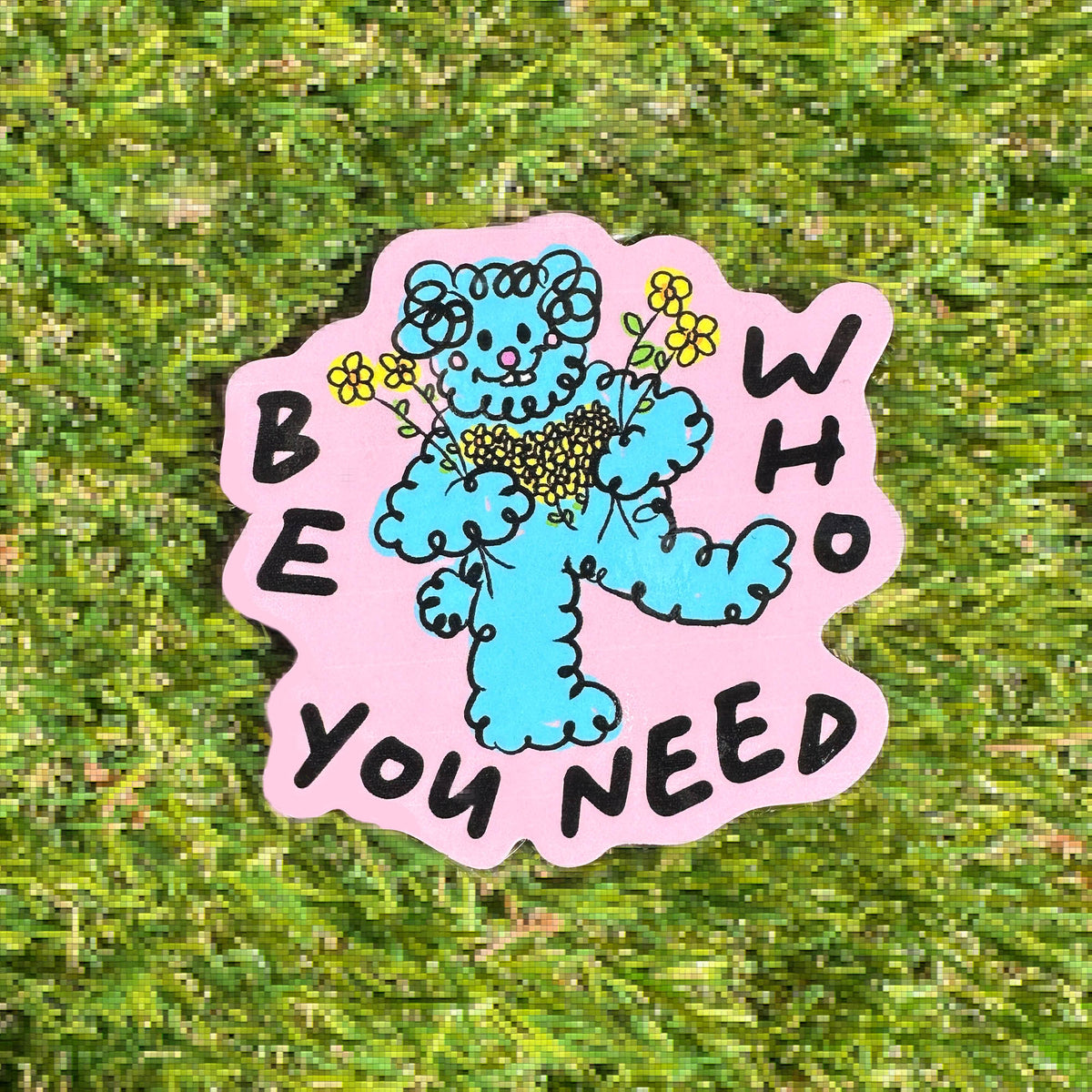 Be Who You Need | Sticker