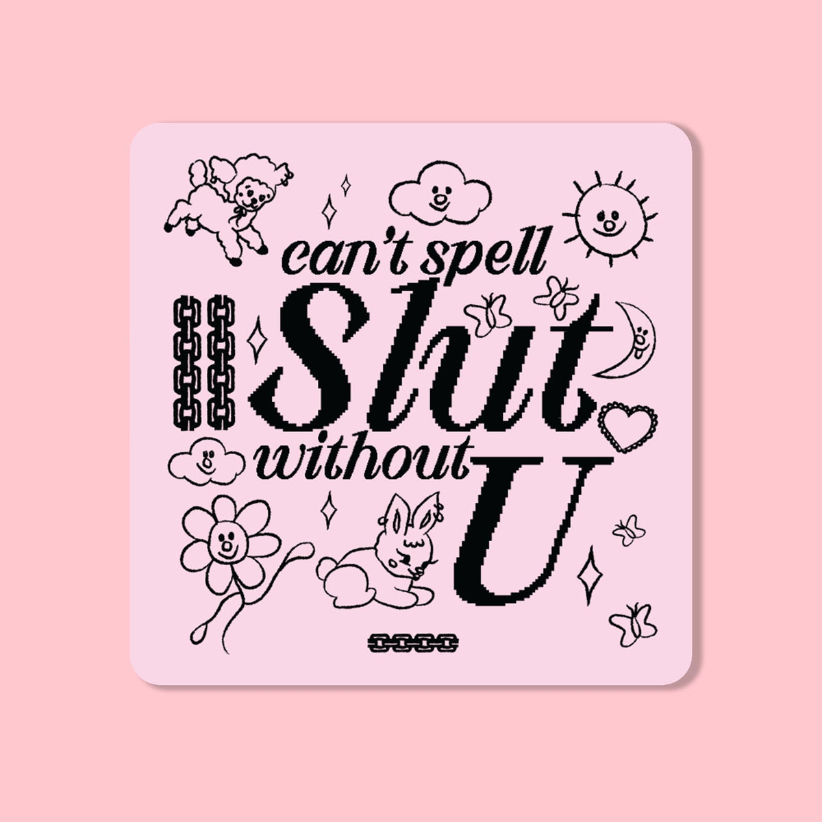 Can&#39;t Spell Slut Without U | Sticker