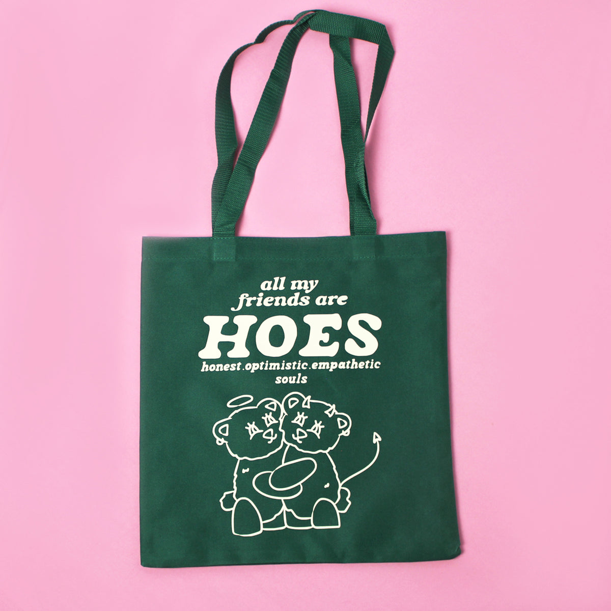 All My Friends Are HOES Tote Bag | Forest Green Canvas + Graphic