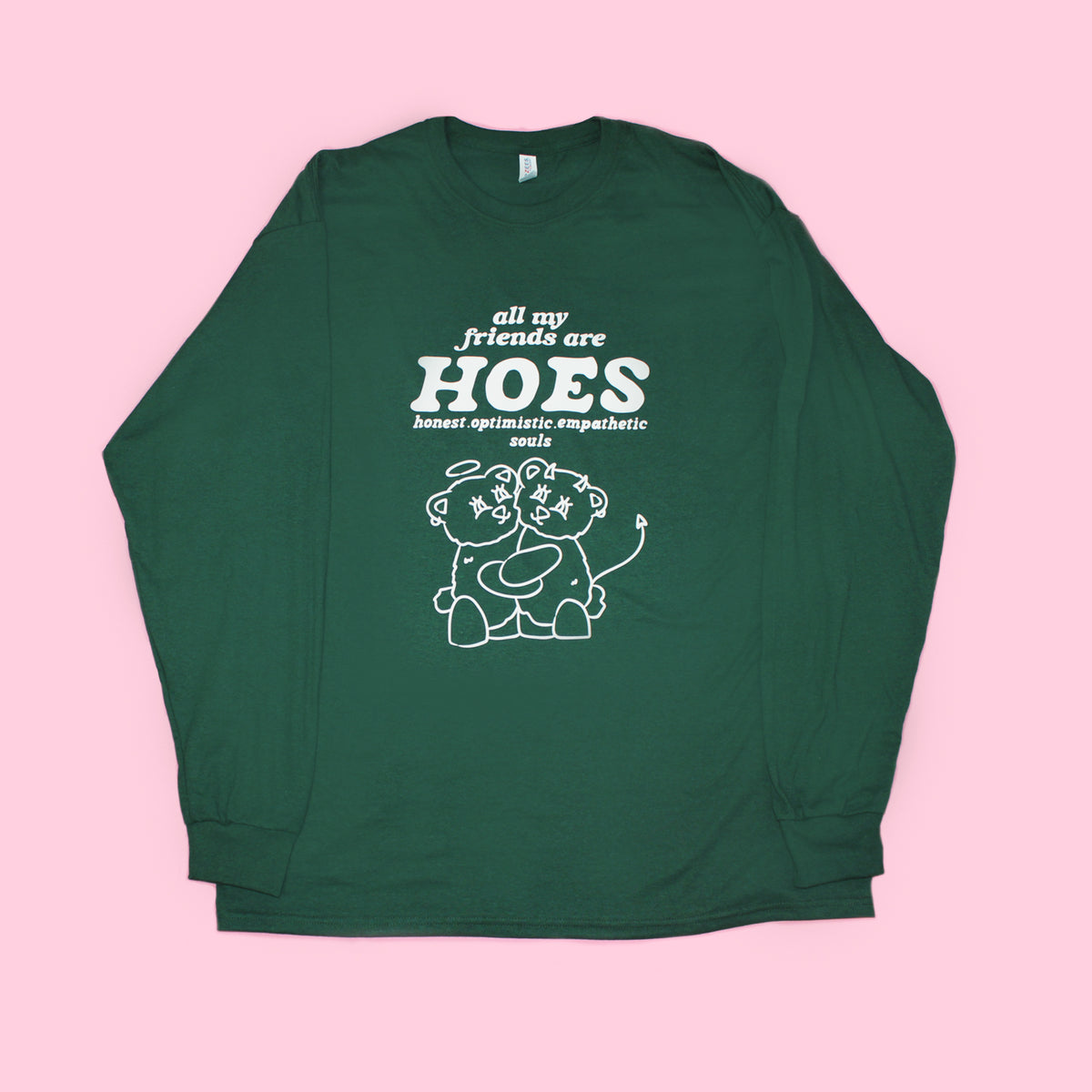LAST CHANCE All My Friends Are Hoes | Forest Green Long Sleeve (Colorful Front Graphic)