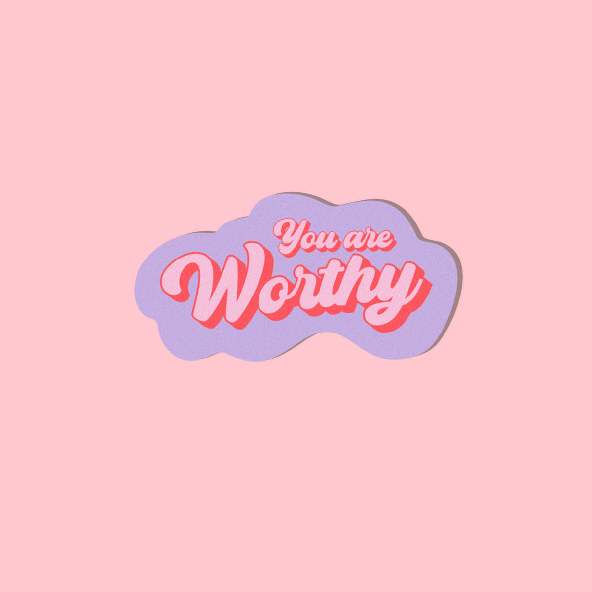 You Are Worthy | Sticker